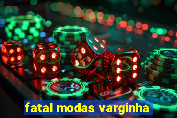 fatal modas varginha